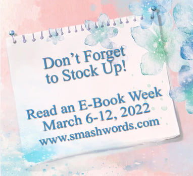 Pastel pink and blue background. On a calendar page is written: Don't Forget to Stock Up! Read an E-Book Week March 6-12, 2022 www.smashwords.com